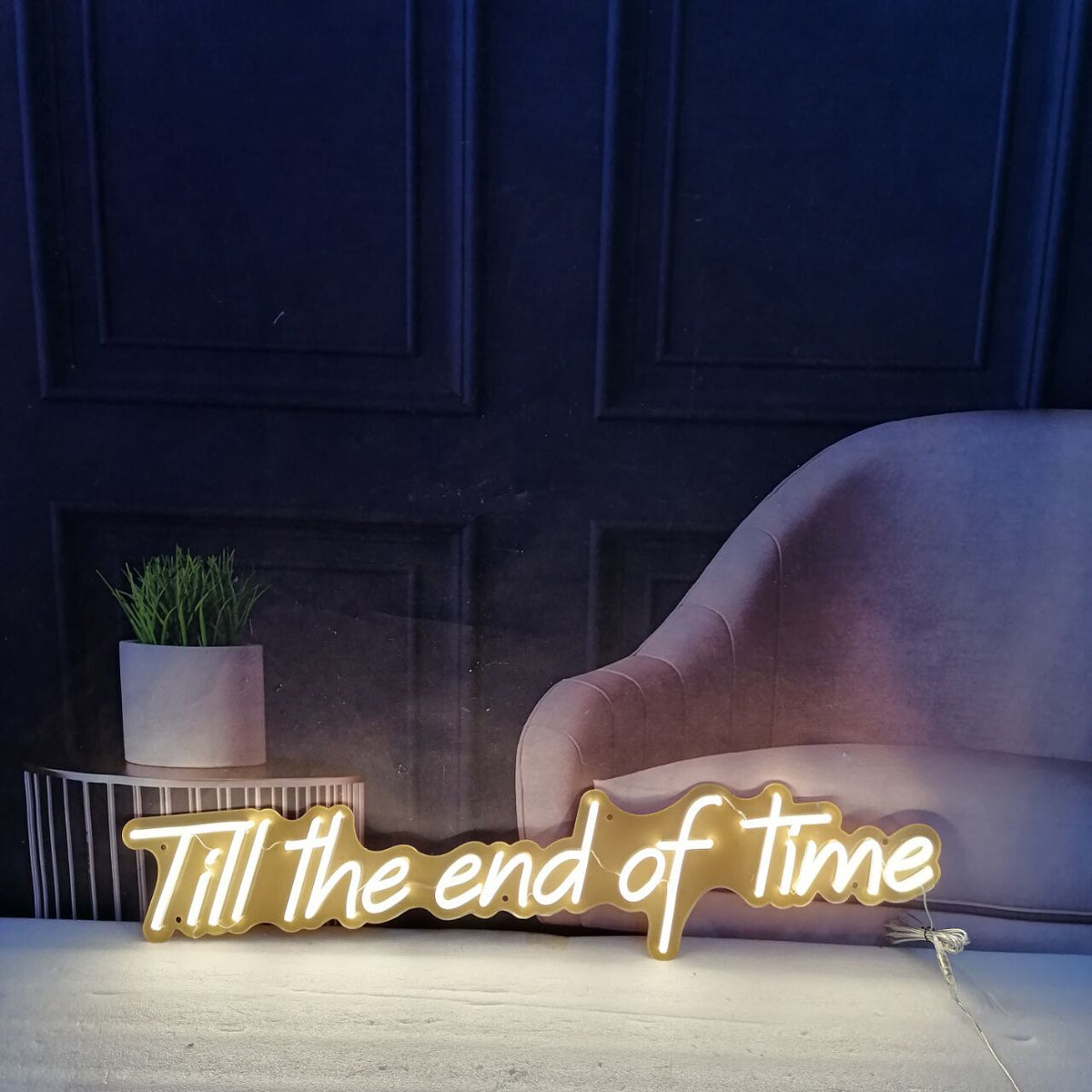 &quot;Till the end of time&quot; Neon Sign