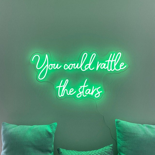 &quot;You could rattle the stars&quot; Neon Sign