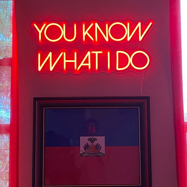 &quot;You Know What I Do&quot; Neon Sign