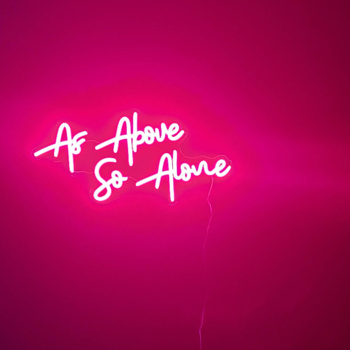 &quot;As Above So Alone&quot; Neon Led Sign
