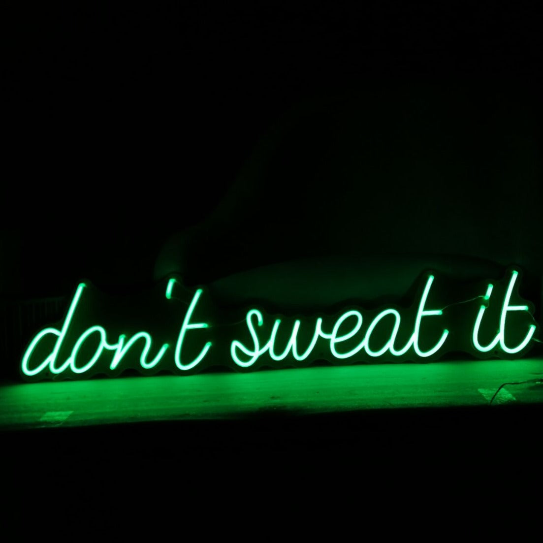 &quot;don&#39;t sweat it&quot; Neon Sign