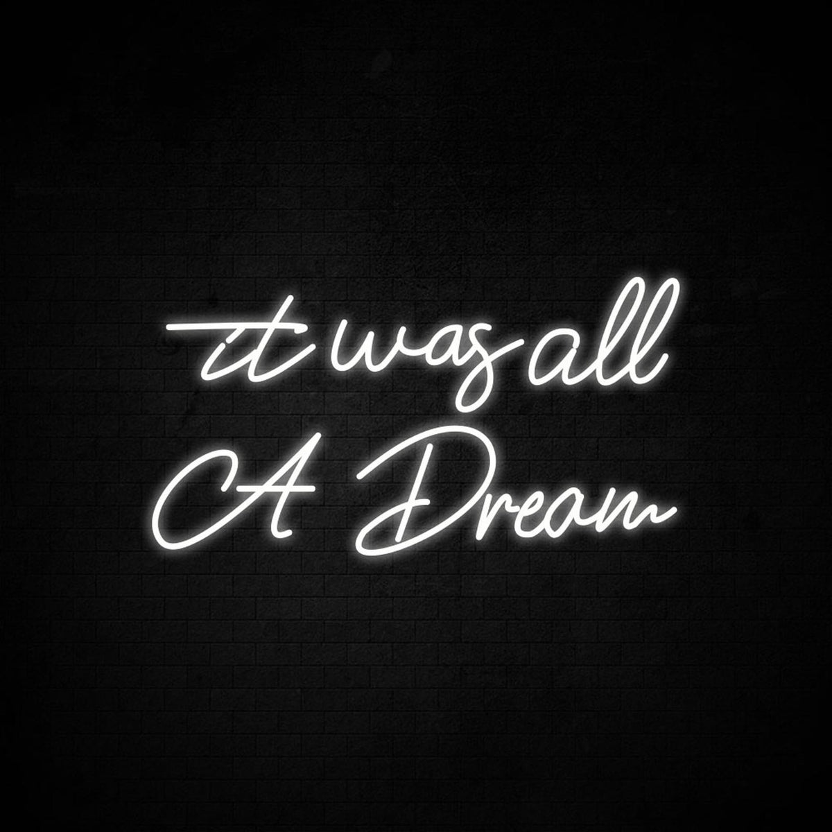 &quot;it was all a dream&quot; Neon Led Sign