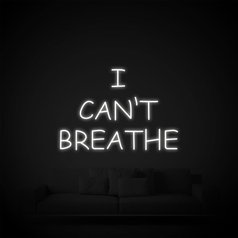&quot;I can&#39;t breathe&quot; Neon Led Sign
