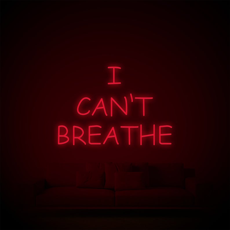 &quot;I can&#39;t breathe&quot; Neon Led Sign