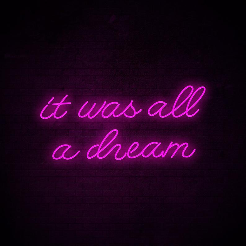 &quot;it was all a dream&quot; Neon Led Sign