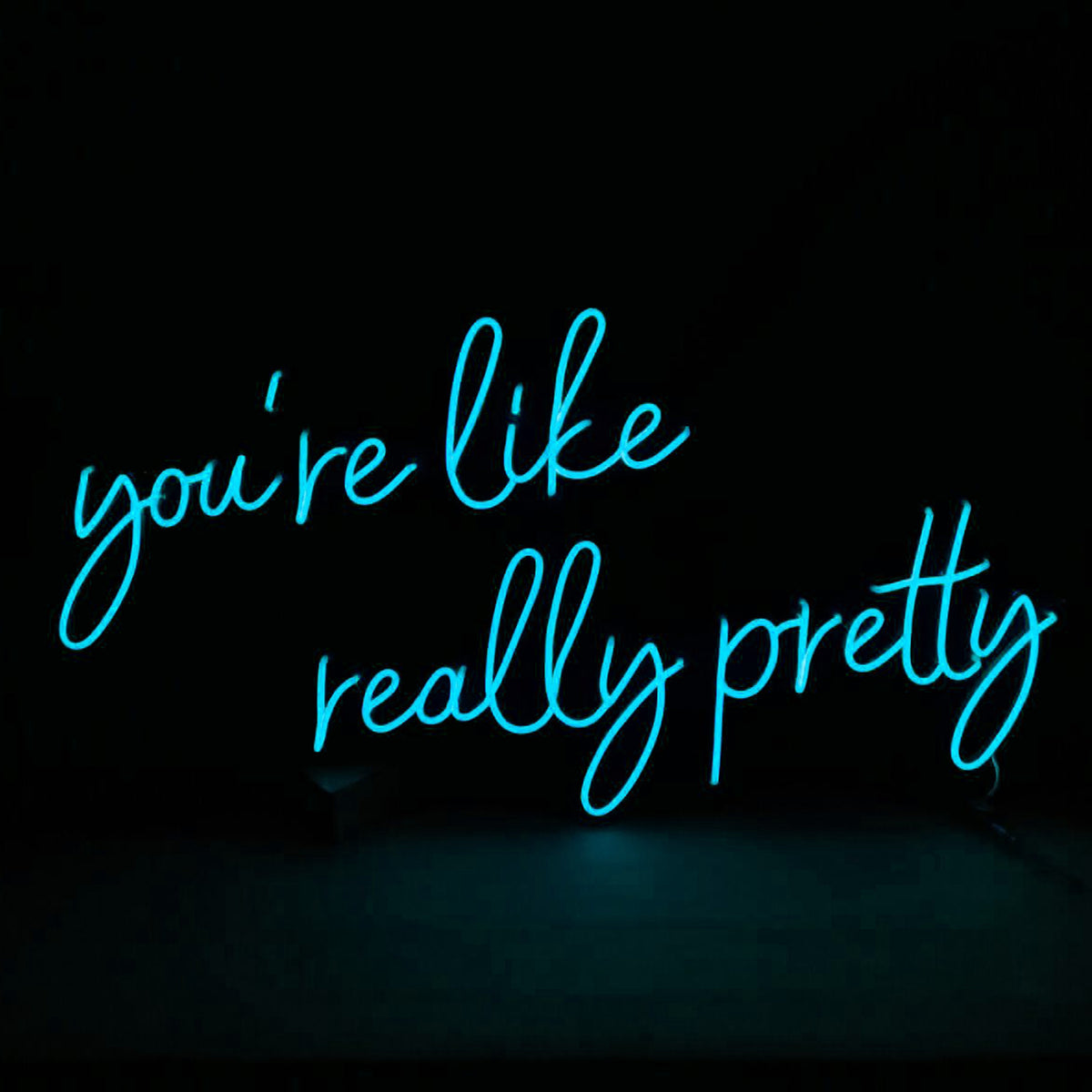 &quot;you&#39;re like really pretty&quot;-Neon Led Sign